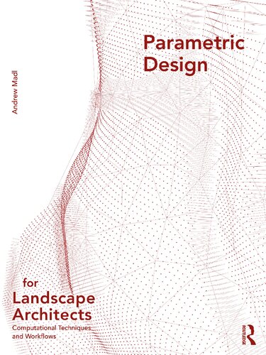 Parametric Design for Landscape Architects: Computational Techniques and Workflows