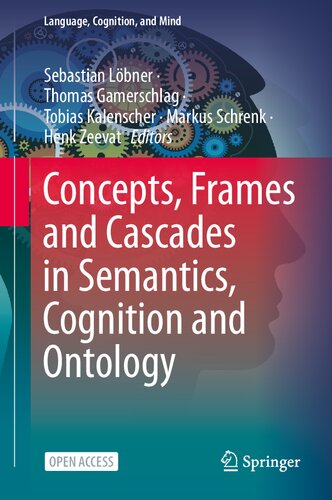 Concepts, Frames and Cascades in Semantics, Cognition and Ontology: 7 (Language, Cognition, and Mind, 7)