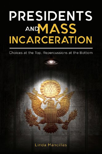 Presidents and Mass Incarceration: Choices at the Top, Repercussions at the Bottom