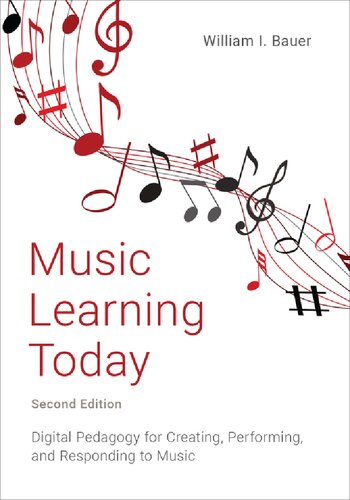 Music Learning Today: Digital Pedagogy for Creating, Performing, and Responding to Music