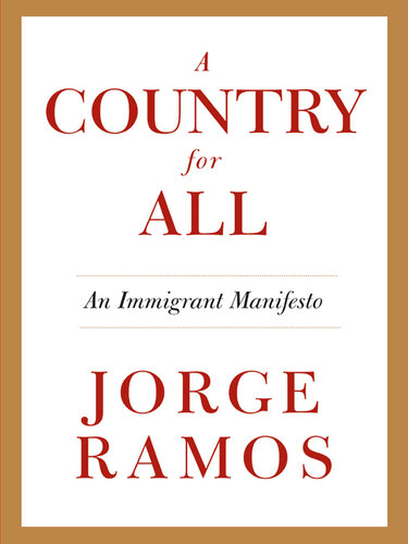 A Country for All: An Immigrant Manifesto