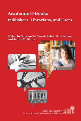 Academic E-Books: Publishers, Librarians, and Users