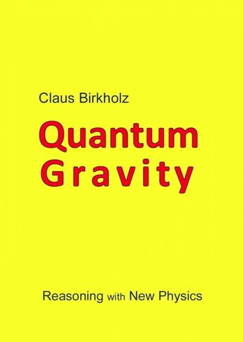 ToE; Neue Physik, Unsere Welt, erklärt durch die Quantengravitation Weltweit 1. Lehrbuch zur QG