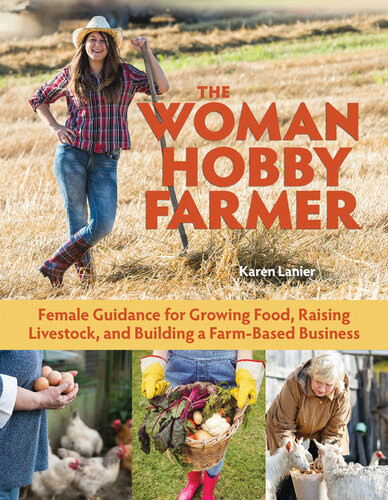 The Woman Hobby Farmer: The Manual for Crops, Livestock, and Your Business from a Female Point of View