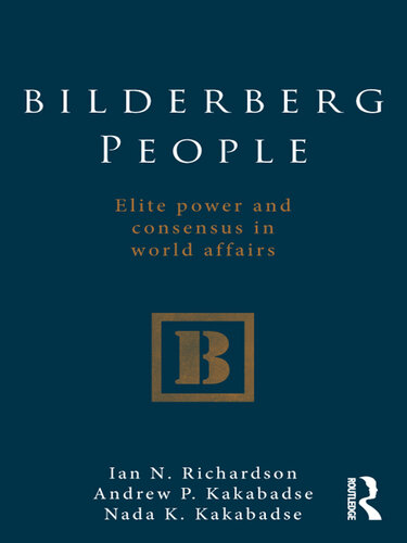 Bilderberg People: Elite Power and Consensus in World Affairs