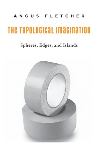 The Topological Imagination: Spheres, Edges, and Islands (The I Tatti Renaissance Librar)