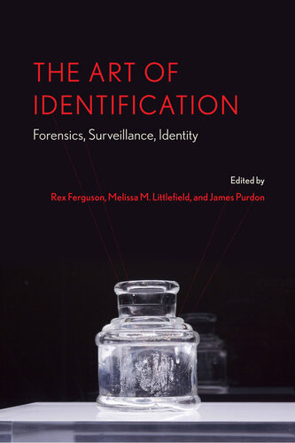 The Art of Identification: Forensics, Surveillance, Identity: 9 (AnthropoScene: The SLSA Book Series)