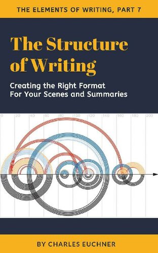 The Structure of Writing: A Short How-To Guide to Organize Your Stories, Essays, Reports, and More (The Elements of Writing Book 7)