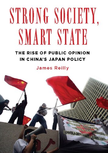 Strong Society, Smart State: The Rise of Public Opinion in China's Japan Policy (Contemporary Asia in the World)