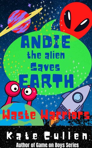 Andie the Alien Saves Earth: Waste Warriors : Funny middle grade book about global warming, recycling, greenhouse gases and aliens saving the planet.
