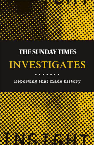 The Sunday Times Investigates: Reporting That Made History :