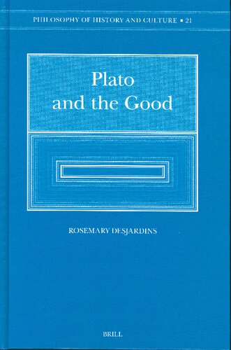 Plato and the Good: Illuminating the Darkling Vision (Philosophy of history & culture): 21 (Philosophy of History and Culture)