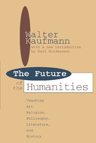 Future of the Humanities: Teaching Art, Religion, Philosophy, Literature and History (Foundations of higher education)