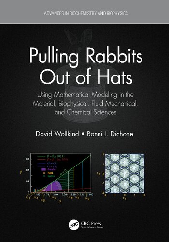 Pulling Rabbits Out of Hats: Using Mathematical Modeling in the Material, Biophysical, Fluid Mechanical, and Chemical Sciences (Advances in Biochemistry and Biophysics)