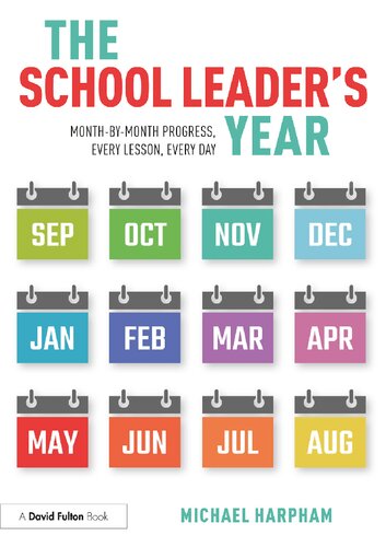 The School Leader's Year: Month-By-Month Progress, Every Lesson, Every Day