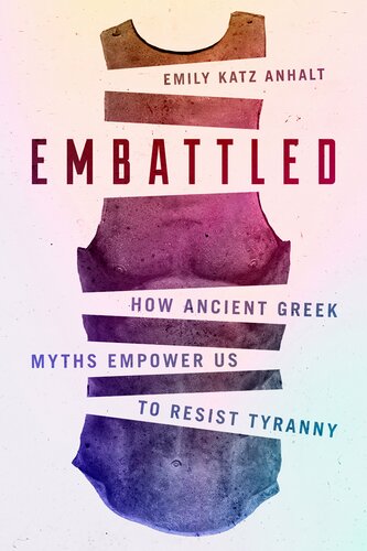 Embattled : how ancient Greek myths empower us to resist tyranny