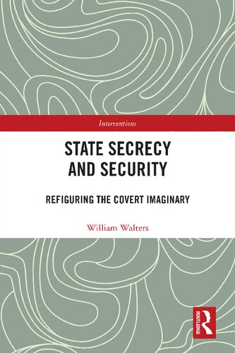 State Secrecy and Security: Refiguring the Covert Imaginary (Interventions)