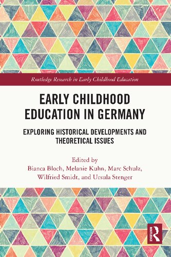 Early Childhood Education in Germany: Exploring Historical Developments and Theoretical Issues (Routledge Research in Early Childhood Education)