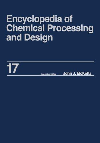 Encyclopedia of Chemical Processing and Design: Volume 17 - Drying: Solids to Electrostatic Hazards: 017 (Chemical Processing and Design Encyclopedia)