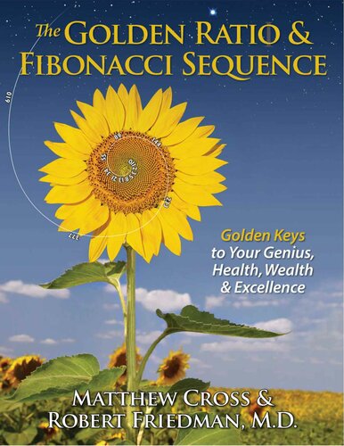 The Golden Ratio & Fibonacci Sequence: Golden Keys to Your Genius, Health, Wealth & Excellence