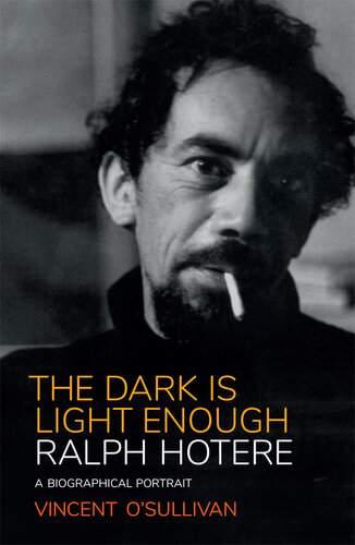 Ralph Hotere: The Dark is Light Enough: A Biographical Portrait