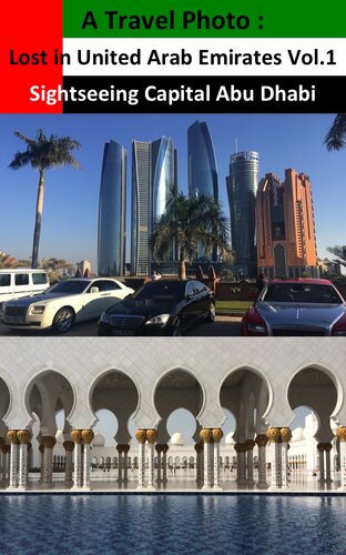 A Travel Photo : Lost in United Arab Emirates Vol.1 Sightseeing Capital Abu Dhabi