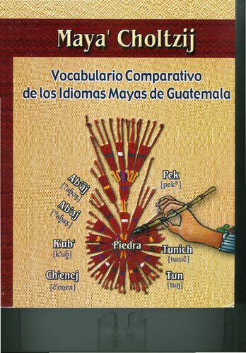 Maya' Choltzij: vocabulario comparativo de los idiomas mayas de Guatemala