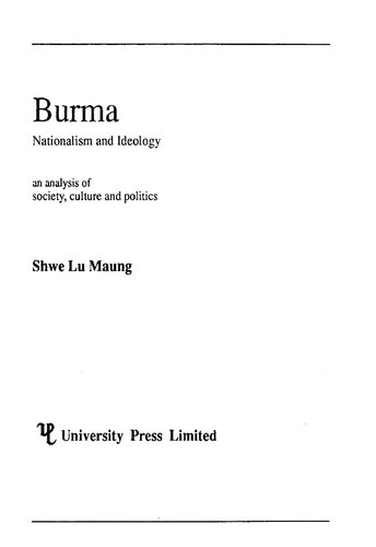Burma, nationalism and ideology : an analysis of society, culture, and politics