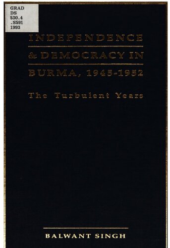 Independence and Democracy in Burma, 1945-1952: The turbulent years