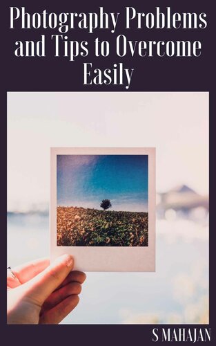 Photography Guide: 9 Common Photography Problems and Tips to Overcome Easily