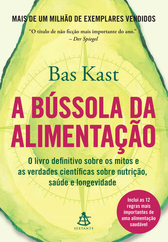 A bússola da alimentação: O livro definitivo sobre os mitos e as verdades científicas sobre nutrição, saúde e longevidade