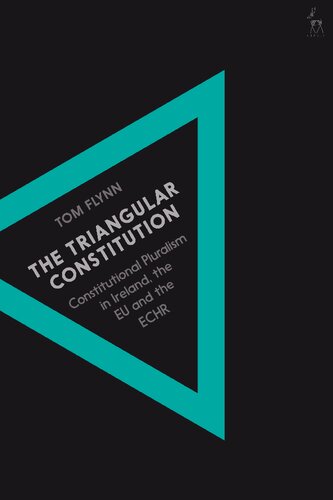 The Triangular Constitution: Constitutional Pluralism in Ireland, the EU and the ECHR