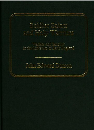 Soldier saints and holy warriors : warfare and sanctity in the literature of early England