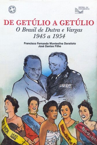 De Getúlio a Getúlio: o Brasil de Dutra e Vargas, 1945 a 1954