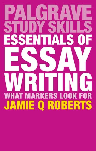 Palgrave Study Skills: Essentials of Essay Writing: What Markers Look For