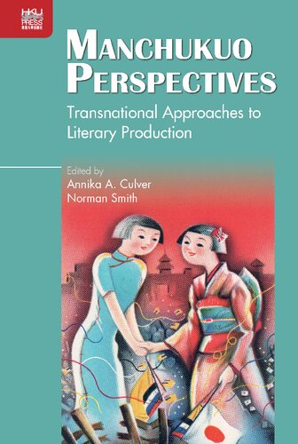 Manchukuo Perspectives: Transnational Approaches to Literary Production