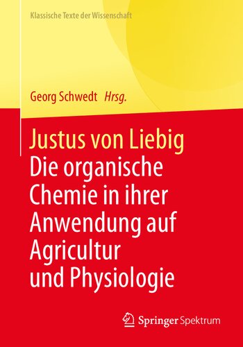 Justus von Liebig: Die organische Chemie in ihrer Anwendung auf Agricultur und Physiologie