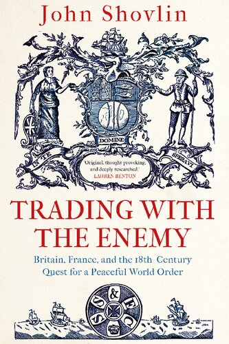 Trading with the Enemy: Britain, France, and the 18th-Century Quest for a Peaceful World Order