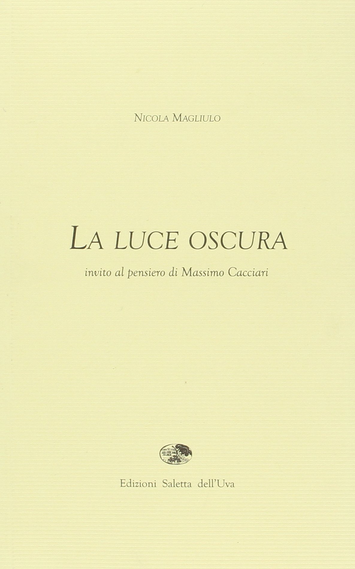 La luce oscura. Invito al pensiero di Massimo Cacciari