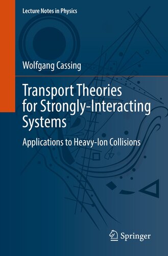 Transport Theories for Strongly-Interacting Systems: Applications to Heavy-Ion Collisions