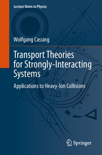 Transport Theories for Strongly-Interacting Systems: Applications to Heavy-Ion Collisions