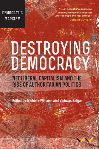 Destroying Democracy: Neoliberal Capitalism And The Rise Of Authoritarian Politics