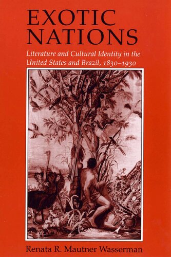 Exotic Nations: Literature and Cultural Identity in the United States and Brazil, 1830–1930