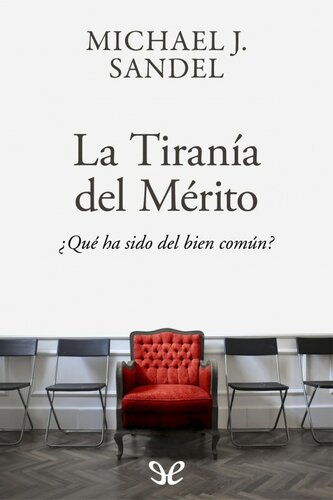 La tiranía del mérito ¿Qué ha sido del bien comun?