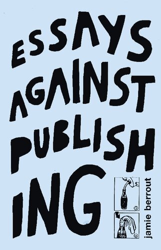 Essays Against Publishing