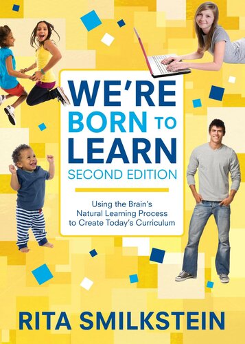 We’re Born to Learn: Using the Brain’s Natural Learning Process to Create Today’s Curriculum
