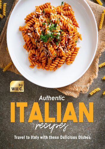 Authentic Italian Recipes: Travel to Italy with these Delicious Dishes