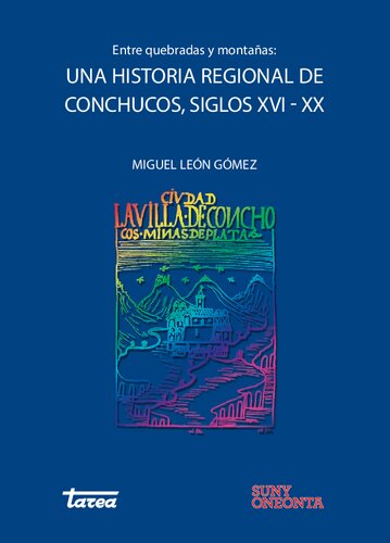Entre quebradas y montañas: : una historia regional de Conchucos, siglos XVI-XX