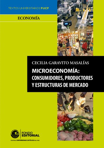 MICROECONOMIA : CONSUMIDORES, PRODUC TORES Y ESTRUCTURAS DE MERCADO.