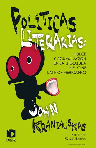 Políticas literarias : poder y acumulación en la literatura y el cine latinoamericanos